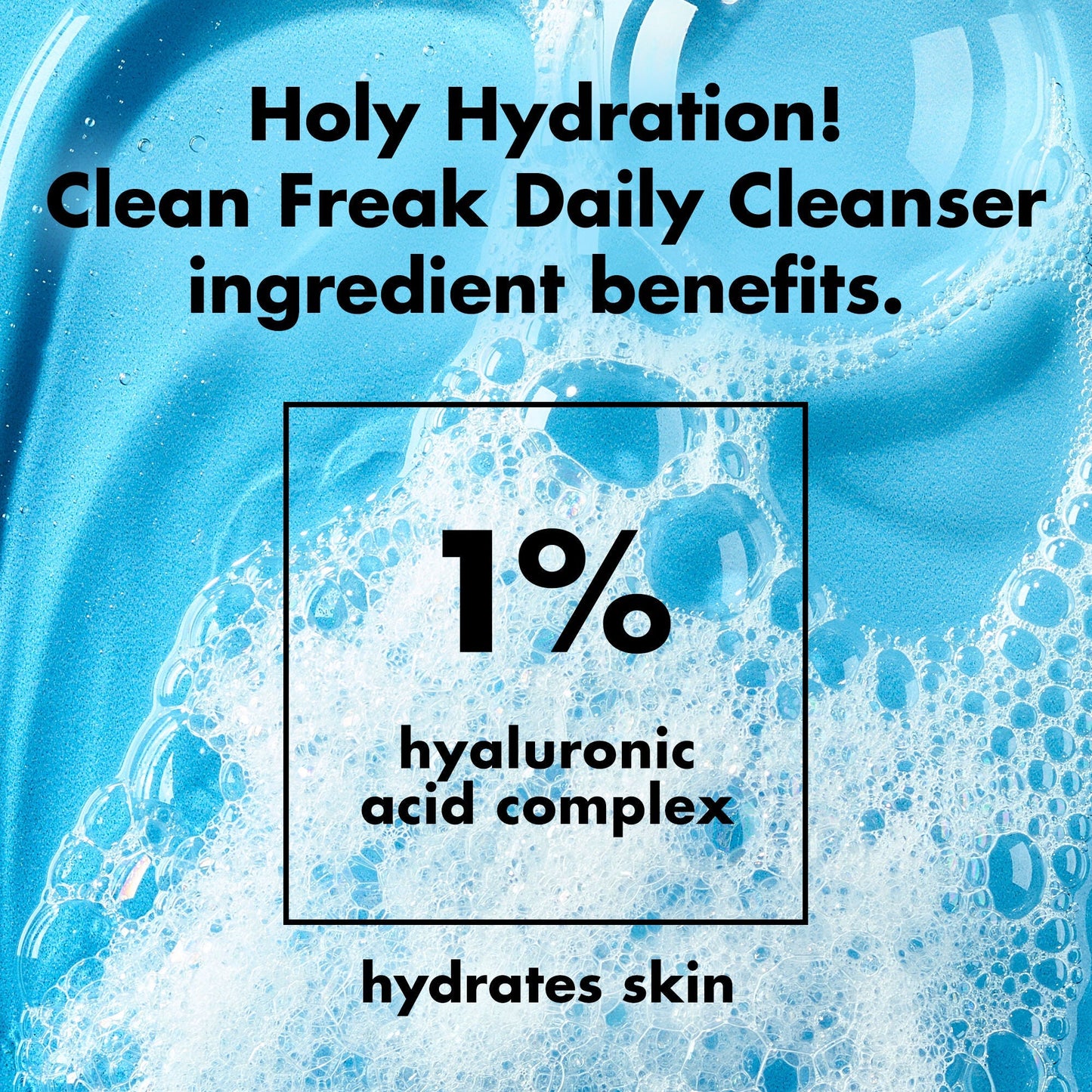 holy-hydration-clean-freak-daily-cleanser-v2 0226_EDU_HHCleanFreak_Ingredients_c34cb043-4693-4807-b1c2-498ab8a4a124.jpg