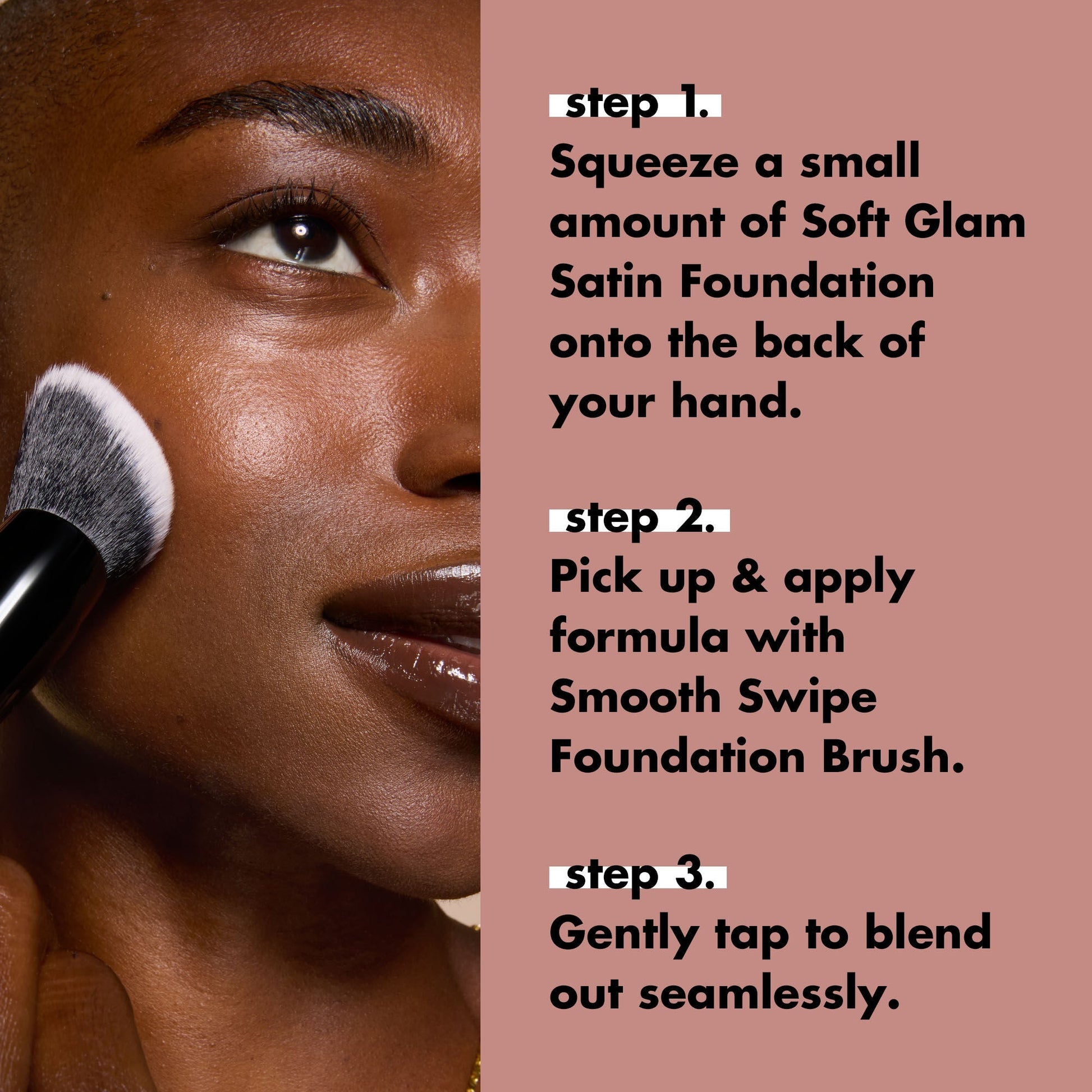 smooth-swipe-foundation-brush-p7 0925_EDUCATION_SMOOTHSWIPEFOUNDATIONBRUSH_HOWTOUSE.jpg