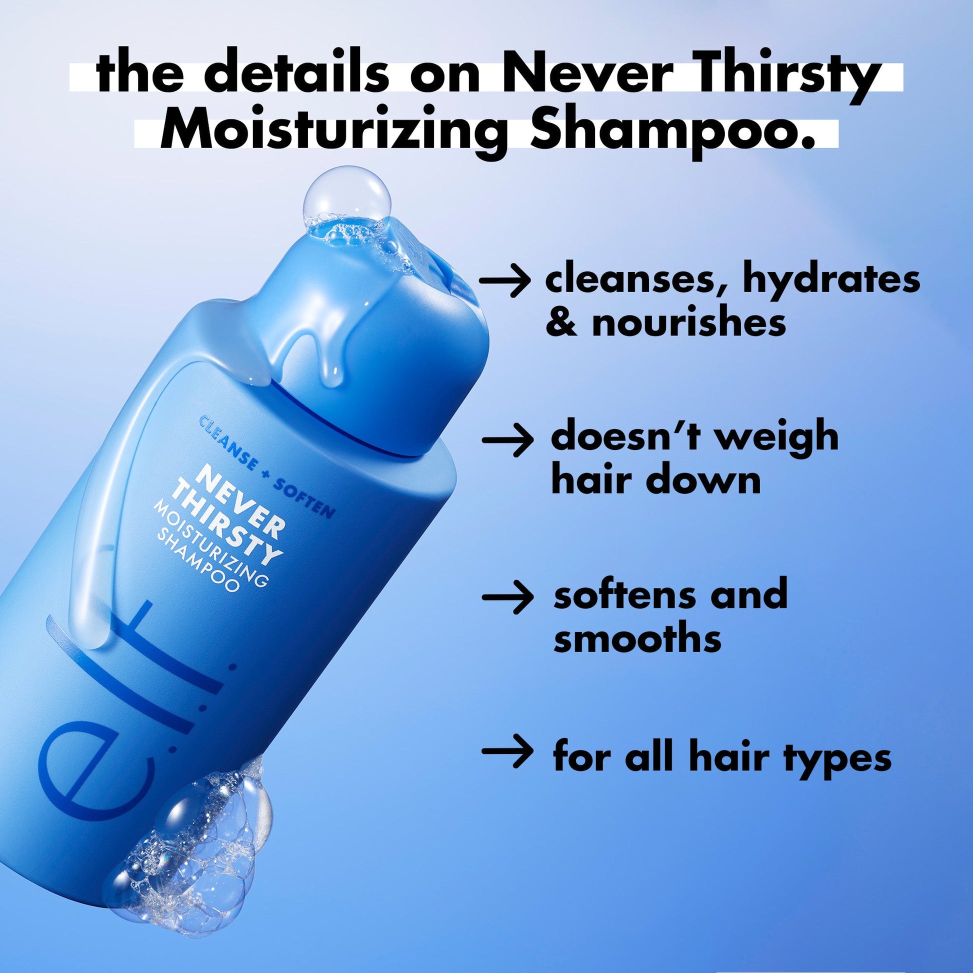 never-thirsty-moisturizing-shampoo-x6 FA26_EDUCATION_DARE_NEVER_THIRSTY_SHAMPOO_PRODUCTINFO.jpg